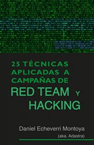 25 Técnicas aplicadas a campañas de Red Team y Hacking